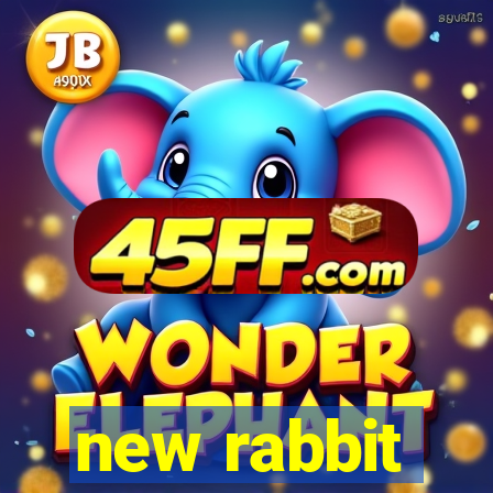 new rabbit